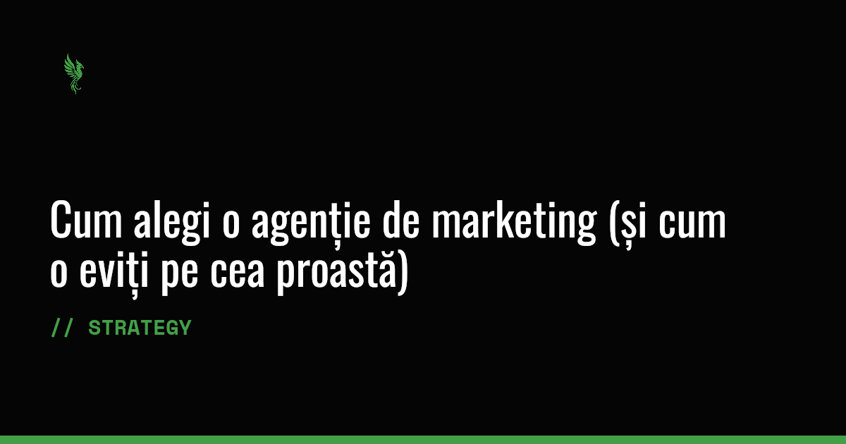 Cum alegi o agenție de marketing (și cum o eviți pe cea proastă)