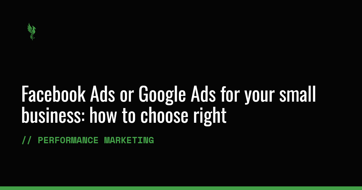Facebook Ads or Google Ads for your small business: how to choose right