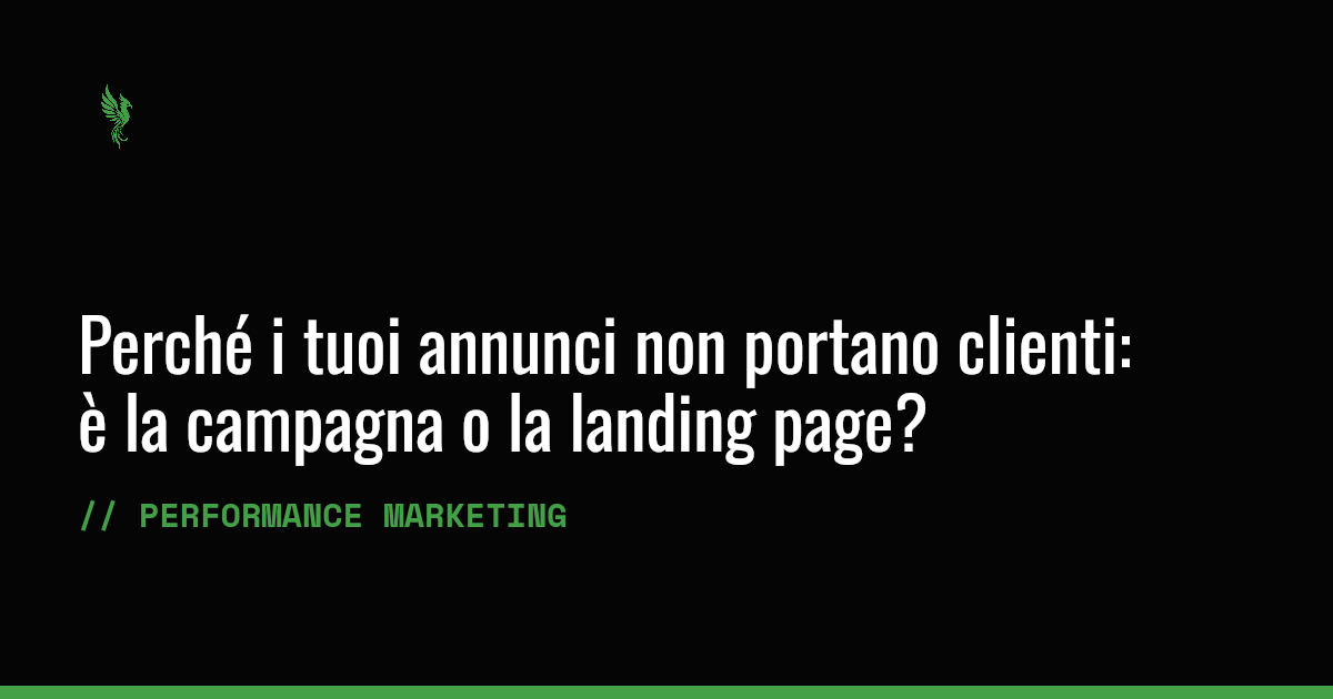 Perché i tuoi annunci non portano clienti: è la campagna o la landing page?